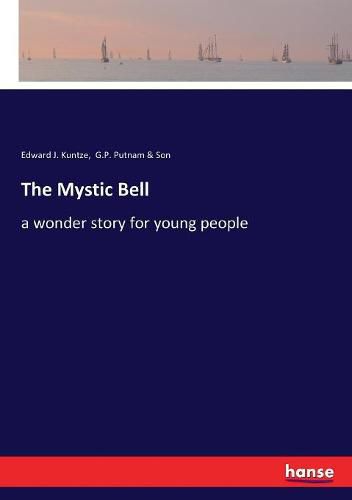 The Mystic Bell: a wonder story for young people