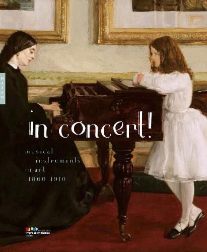 Cover image for In Concert!: Musical Instruments in Art, 1860-1910