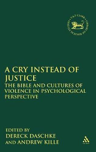 Cover image for A Cry Instead of Justice: The Bible and Cultures of Violence in Psychological Perspective