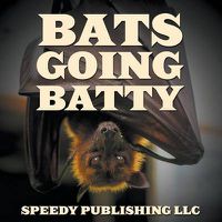 Cover image for Bats Going Batty