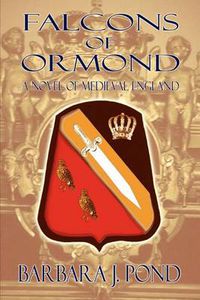 Cover image for Falcons of Ormond: A Novel of Medieval England