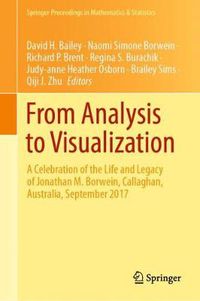 Cover image for From Analysis to Visualization: A Celebration of the Life and Legacy of Jonathan M. Borwein, Callaghan, Australia, September 2017