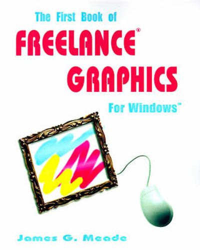 Cover image for The First Book of Freelance Graphics for Windows