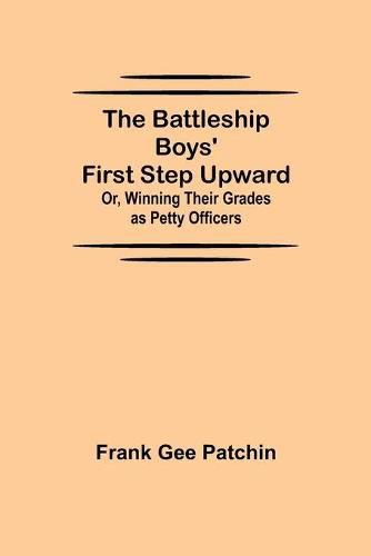 The Battleship Boys' First Step Upward; Or, Winning Their Grades as Petty Officers