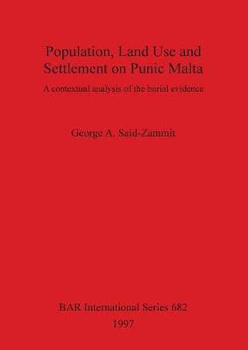 Cover image for Population Land Use and Settlement on Punic Malta: A contextual analysis of the burial evidence