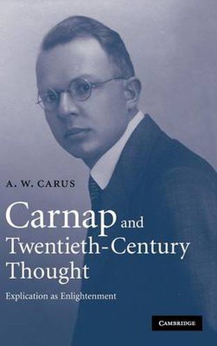 Cover image for Carnap and Twentieth-Century Thought: Explication as Enlightenment