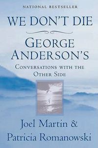 Cover image for We Don't Die: George Anderson's Conversations with the Other Side