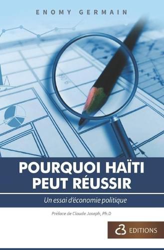 Cover image for Pourquoi Haiti Peut Reussir: Un essai d'economie politique