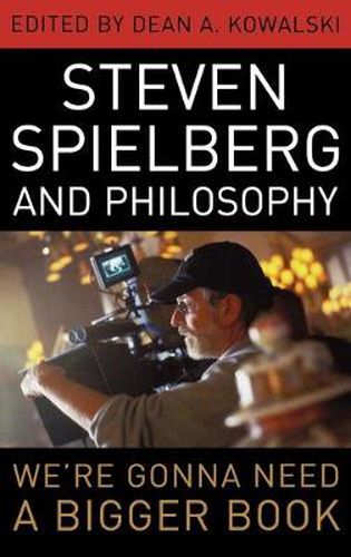 Steven Spielberg and Philosophy: We're Gonna Need a Bigger Book