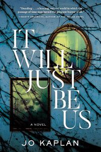 Cover image for It Will Just Be Us: A Novel