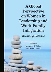 Cover image for A Global Perspective on Women in Leadership and Work-Family Integration: Breaking Balance