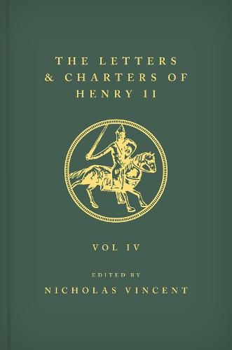 The Letters and Charters of Henry II, King of England 1154-1189 The Letters and Charters of Henry II, King of England 1154-1189: Volume IV