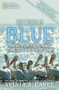 Cover image for The World Is Blue: How Our Fate and the Ocean's are One