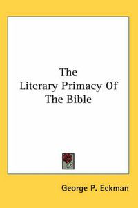 Cover image for The Literary Primacy of the Bible