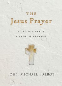 Cover image for The Jesus Prayer - A Cry for Mercy, a Path of Renewal