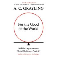 Cover image for For the Good of the World: Is Global Agreement on Global Challenges Possible?