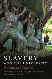 Cover image for Slavery and the University: Histories and Legacies