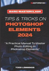 Cover image for Tips and Tricks on Photoshop Elements 2024; Book I