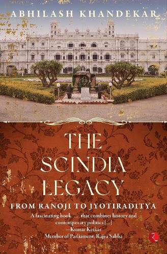 THE SCINDIA LEGACY: From Ranoji to Jyotiraditya