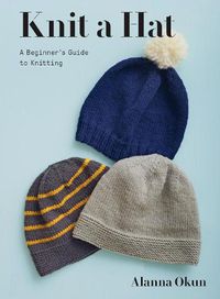 Cover image for Knit a Hat: A Beginner's Guide to Knitting