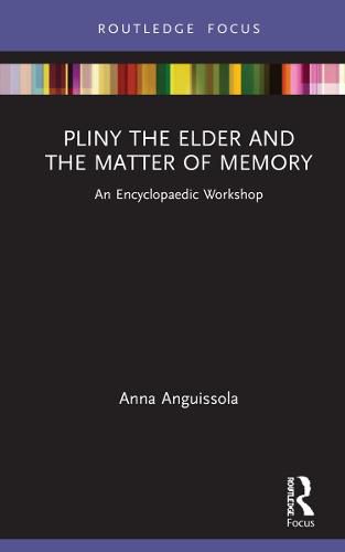 Pliny the Elder and the Matter of Memory: An Encyclopaedic Workshop