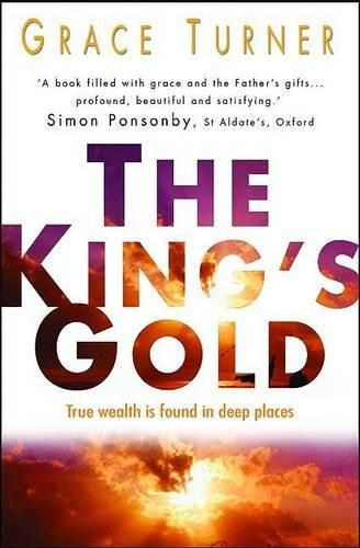 Cover image for The King's Gold: True Wealth Is Found in Deeper Places