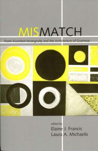 Cover image for Mismatch: Form-Function Incongruity and the Architecture of Grammar