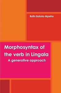 Cover image for Morphosyntax of the Verb in Lingala: A Generative Approach