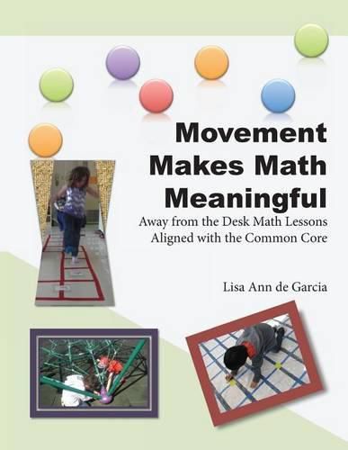 Cover image for Movement Makes Math Meaningful: Away from the Desk Math Lessons Aligned with the Common Core