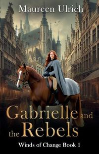 Cover image for Gabrielle and the Rebels