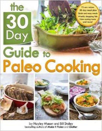 Cover image for The 30 Day Guide To Paleo Cooking: Entire Month of Paleo