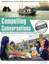 Cover image for Compelling Conversations - Vietnam: Speaking Exercises for Vietnamese Learners of English