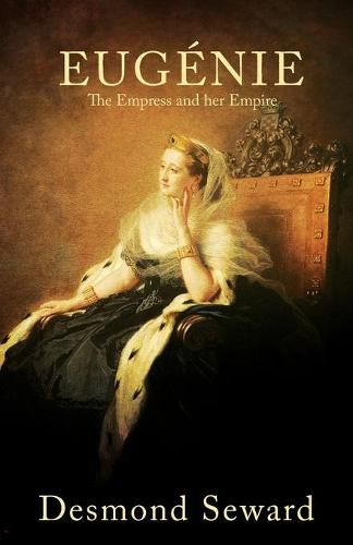 Cover image for Eugenie: The Empress and her Empire