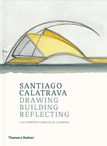 Cover image for Santiago Calatrava: Drawing, Building, Reflecting