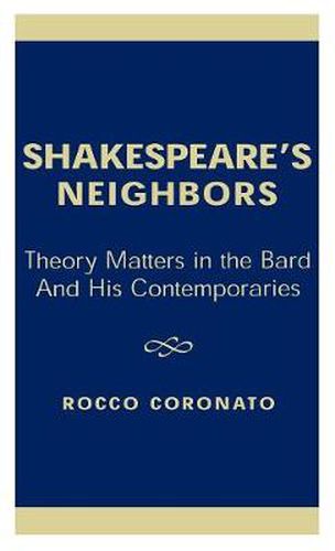 Cover image for Shakespeare's Neighbors: Theory Matters in the Bard and His Contemporaries