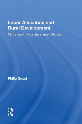 Cover image for Labor Allocation And Rural Development: Migration In Four Javanese Villages