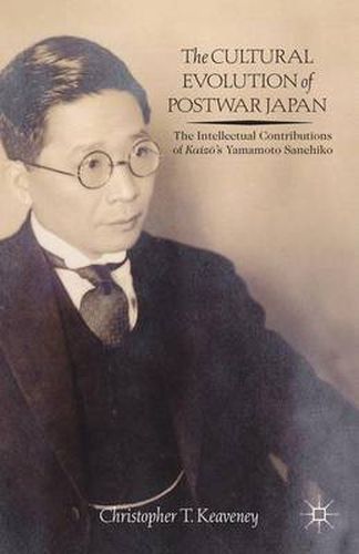 Cover image for The Cultural Evolution of Postwar Japan: The Intellectual Contributions of Kaiz?'s Yamamoto Sanehiko