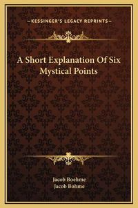 Cover image for A Short Explanation of Six Mystical Points