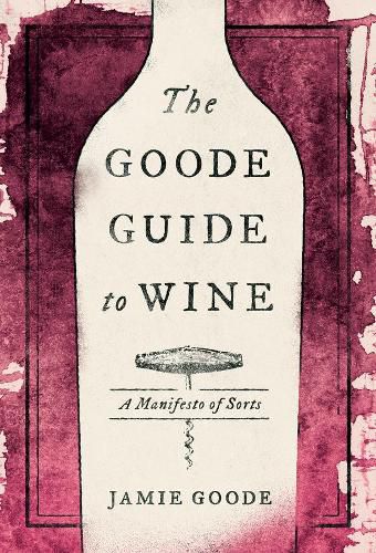 Cover image for The Goode Guide to Wine: A Manifesto of Sorts