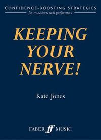 Cover image for Keeping Your Nerve!: How to beat stage fright!