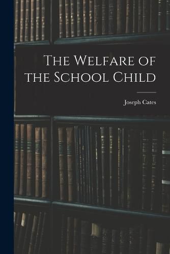 Cover image for The Welfare of the School Child