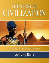 Cover image for The Story of Civilization Activity Book: Volume I - The Ancient World