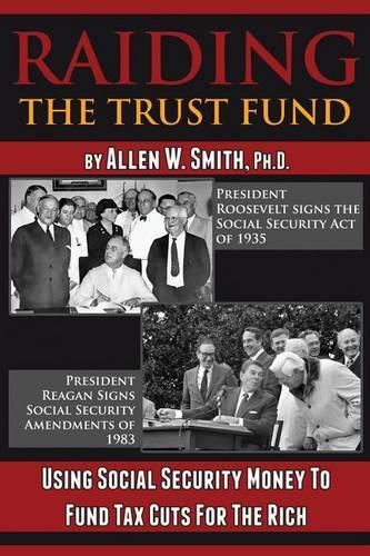 Cover image for Raiding the Trust Fund: Using Social Security Money to Fund Tax Cuts for the Rich