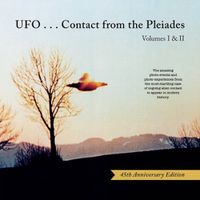 Cover image for Ufo...Contact from the Pleiades - Volumes I & II, 45th Anniversary Edition