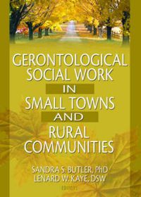 Cover image for Gerontological Social Work in Small Towns and Rural Communities