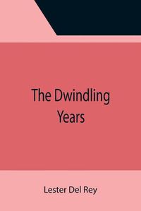 Cover image for The Dwindling Years