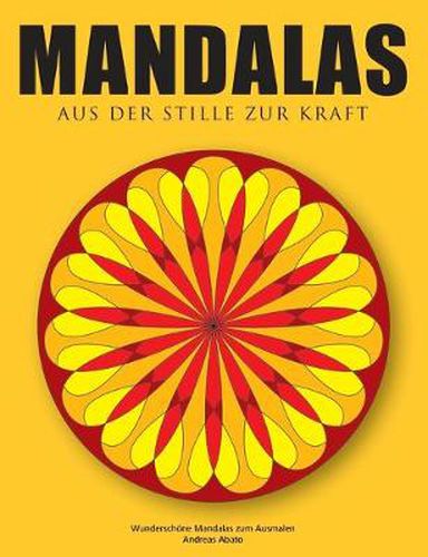 Mandalas - Aus der Stille zur Kraft: Wunderschoene Mandalas zum Ausmalen