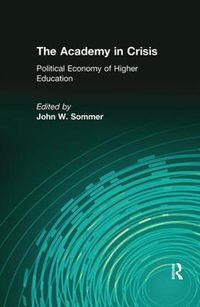 Cover image for The Academy in Crisis: Political Economy of Higher Education