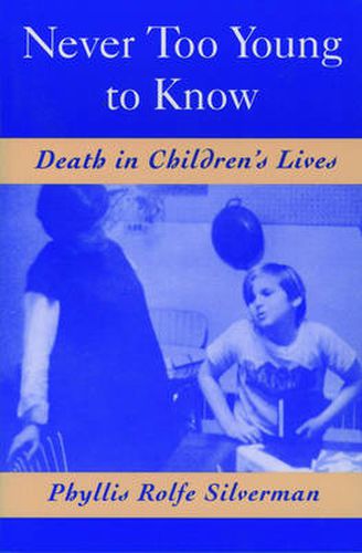 Cover image for Never Too Young to Know: Death in Children's lives