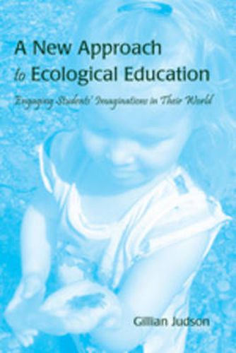 Cover image for A New Approach to Ecological Education: Engaging Students' Imaginations in Their World